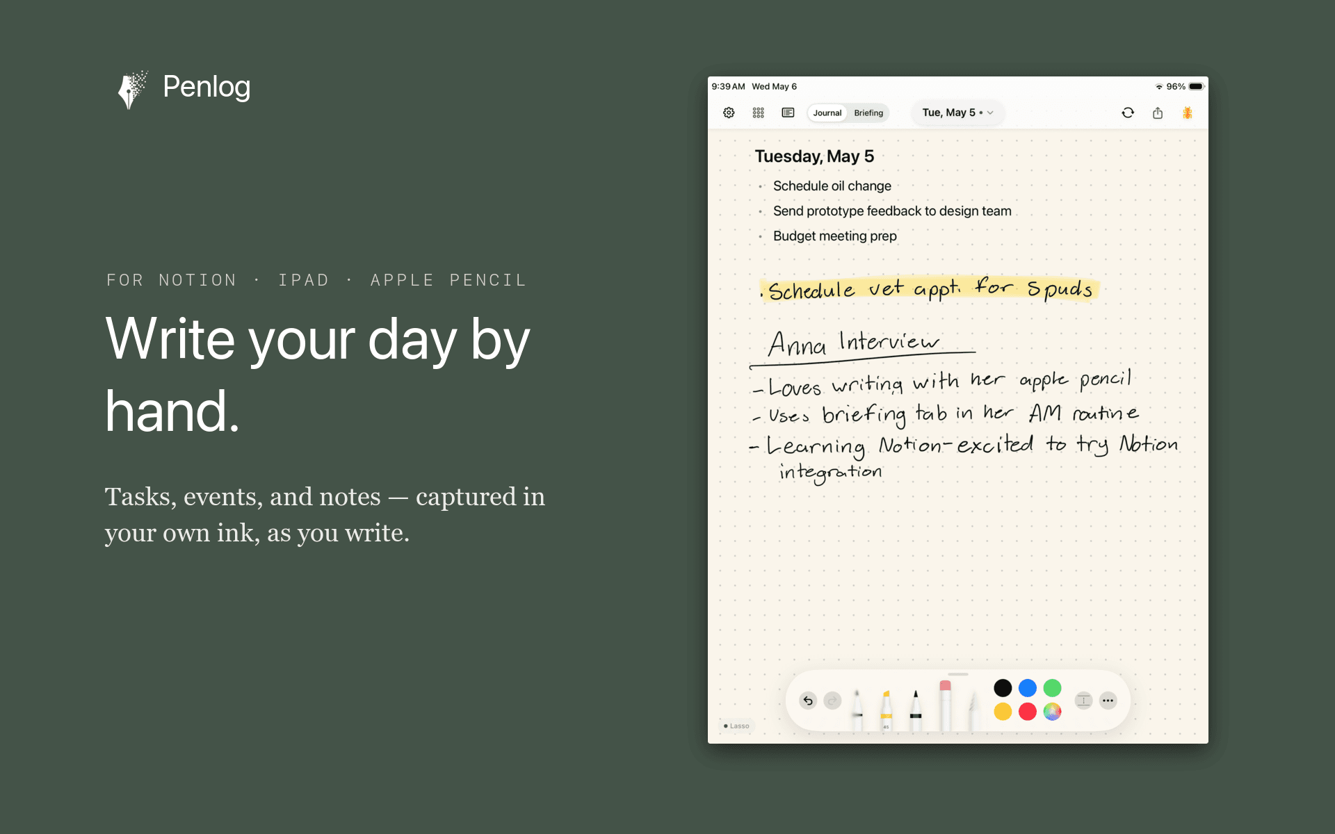Write by hand on iPad. Your daily tasks and notes land in Notion.